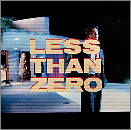 Less Than Zero (Original Motion Picture Soundtrack) = Less Than Zeroã€€ã‚ªãƒªã‚¸ãƒŠãƒ«ãƒ»ã‚µã‚¦ãƒ³ãƒ‰ãƒˆãƒ©ãƒƒã‚¯